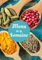 Menu De La Semaine: Planning de cuisine de 120 pages grand modèle | Pour organiser vos repas de la semaine et noter vos menus hebdomadaires en famille (French Edition) 1673112498 Book Cover