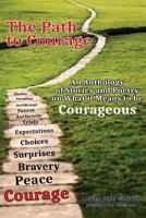 The Path to Courage: An Anthology of Stories and Poetry on What It Means to Be Courageous 193866762X Book Cover