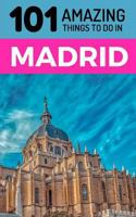 101 Amazing Things to Do in Madrid: Madrid Travel Guide 1726649148 Book Cover