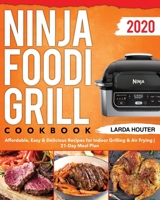 Ninja Foodi Grill Cookbook #2020: Affordable, Easy & Delicious Recipes for Indoor Grilling & Air Frying | 21-Day Meal Plan 170045322X Book Cover