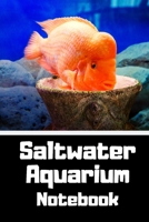 Saltwater Aquarium Notebook: Customized Compact Saltwater Aquarium Care Logging Book, Thoroughly Formatted, Great For Tracking & Scheduling Routine Maintenance, Including Water Chemistry, Fish Health  1660117151 Book Cover