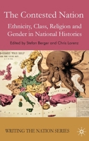 The Contested Nation: Ethnicity, Class, Religion and Gender in National Histories 0230500064 Book Cover