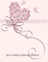 Your Wedding Planning Checklist: Wedding Planner(Checklist, Organizer, Diary, Notebook) 8.5x11, 120pages, Planning tool for Bride and Groom to be, Journal to write in for Bride and Groom 1081666579 Book Cover
