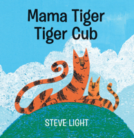 Mama Tiger, Tiger Cub 1536206776 Book Cover