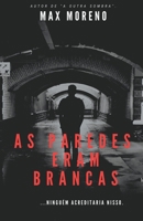 As Paredes Eram Brancas 1654271179 Book Cover