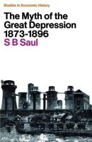 The Myth of the Great Depression, 1873-1896 (Studies in Economic and Social History) 0333049721 Book Cover