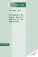 The Legal Texts: The Results of the Uruguay Round of Multilateral Trade Negotiations (World Trade Organization Legal Texts) 0521785804 Book Cover