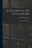 A History of the 17th Lancers: Duke of Cambridge's Own 1016144814 Book Cover