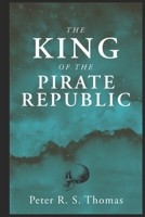 The King of the Pirate Republic B0CLY9CQP7 Book Cover