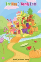 The King Of Candy Land: A fictional royals kids book with kids nutrition learning within the story. B09GJMMZ5N Book Cover