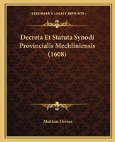 Decreta Et Statuta Synodi Provincialis Mechliniensis (1608) 1165898470 Book Cover