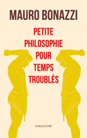 Petite Philosophie Pour Temps Troubles 2251451854 Book Cover