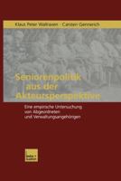 Seniorenpolitik Aus Der Akteursperspektive: Eine Empirische Untersuchung Von Abgeordneten Und Verwaltungsangehorigen 3810034398 Book Cover