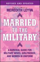 Married to the Military: A Survival Guide for Military Wives, Girlfriends, and Women in Uniform 0743255542 Book Cover