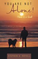 You Are Not Alone!: There Is a God! 1490834567 Book Cover