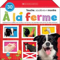 Apprendre Avec Scholastic: Touche, Soul?ve Et Montre: ? La Ferme 1443169749 Book Cover