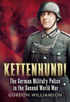 Kettenhund!: The German Military Police in the Second World War 1781553327 Book Cover