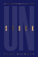 UNSTUCK: Moving from Failure to Fulfillment 1943343306 Book Cover