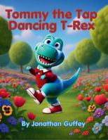 Tommy the Tap Dancing T-Rex B0FND4YF2F Book Cover