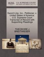 Sword Line, Inc., Petitioner, v. United States of America. U.S. Supreme Court Transcript of Record with Supporting Pleadings 1270419323 Book Cover