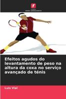 Efeitos agudos do levantamento de peso na altura da coxa no serviço avançado de ténis 6209298702 Book Cover