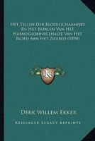 Het Tellen Der Bloedlichaampjes En Het Bepalen Van Het Haemoglobinegehalte Van Het Bloed Aan Het Ziekbed (1894) 1167413512 Book Cover
