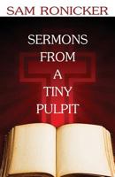 Sermons from a Tiny Pulpit 1611024943 Book Cover