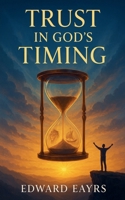 Trust in God's Timing B0FQ4J9DZW Book Cover