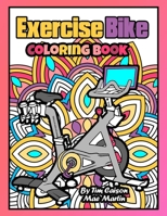 Exercise Bike Coloring Book: Perfect Coloring book for workout, exercise and fitness enthusiasts! B091GQJG9Y Book Cover