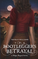 The Bootlegger's Betrayal: A Vintage Vineyard Novel 1989144349 Book Cover