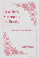 A Writer's Statements on Beauty: New & Selected Essays & Reviews 195605636X Book Cover