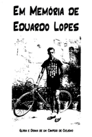 Em Memoria de Eduardo Lopes: Gloria E Drama de Um Campeao de Ciclismo 1546678646 Book Cover