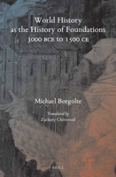 World History As the History of Foundations, 3000 BCE to 1500 CE 9004414487 Book Cover