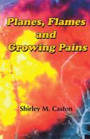 Planes, Flames and Growing Pains 1412066956 Book Cover