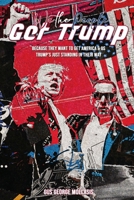 We the People - Get Trump: Because They Want to Get America & Us - Trump's just standing in their Way 1965134777 Book Cover