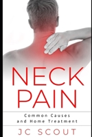 Neck Pain: Common Causes and Home Treatment (Pain Series) 1703484991 Book Cover