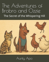 The Adventures of Brobro and Ozzie: The Secret of the Whispering Hill B0GK8YQZPF Book Cover