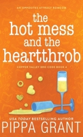 The Hot Mess and the Heartthrob 1940517907 Book Cover