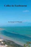 Coffee In Eastbourne 178719437X Book Cover
