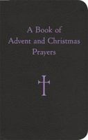 A Book of Advent and Christmas Prayers 0829439013 Book Cover