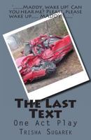 The Last Text: One Act Play 1479343625 Book Cover