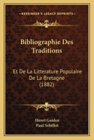 Bibliographie Des Traditions: Et De La Litterature Populaire De La Bretagne (1882) 0270092722 Book Cover