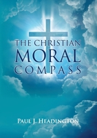 The Christian Moral Compass 1916801129 Book Cover