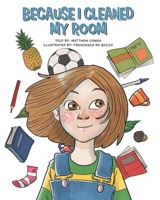 Because I Cleaned My Room 0473507595 Book Cover