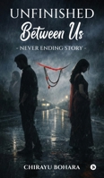 Unfinished Between Us: Never Ending Story B0GYPWKNHK Book Cover