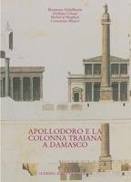 Apollodoro E La Colonna Traiana a Damasco: Dalla Tradizione Al Progetto 8882652327 Book Cover