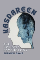 Kasdareen. The Holistic Psychology 1912411652 Book Cover