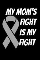 My Mom's Fight Is My Fight: Parkinson's Disease Journal 6x9 120 Pages Blank Lined Paperback 169452129X Book Cover