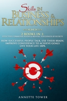 Skills IN BUSINESS & RELATIONSHIPS: 2 Books in 1: Effective Communication & Mental Toughness � Secrets HOW SUCCESSFUL PEOPLE TALK, USE THEIR BRAIN, IMPROVE CONFIDENCE TO ACHIEVE GOALS LIVE YOUR LIFE 1 B08H6RXHG8 Book Cover