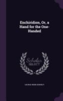 Enchiridion, Or, a Hand for the One-Handed 1357987714 Book Cover